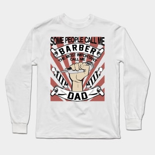 some people call me barber the most important call be dad Long Sleeve T-Shirt